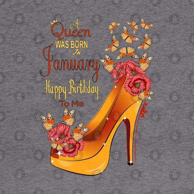 A Queen Was Born In January Happy Birthday To Me by Designoholic